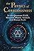 The Physics of Consciousness: In the Quantum Field, Minerals, Plants, Animals and Human Souls (Existence - Consciousness - Bliss)