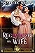 Reclaiming His Wife A Pride & Prejudice Sensual Variation by Penelope Mason