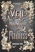 A Veil of Moonlight and Madness (The Veiled Realm, #3)