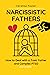 Narcissistic Fathers: How to Deal With a Toxic Father and Complex PTSD