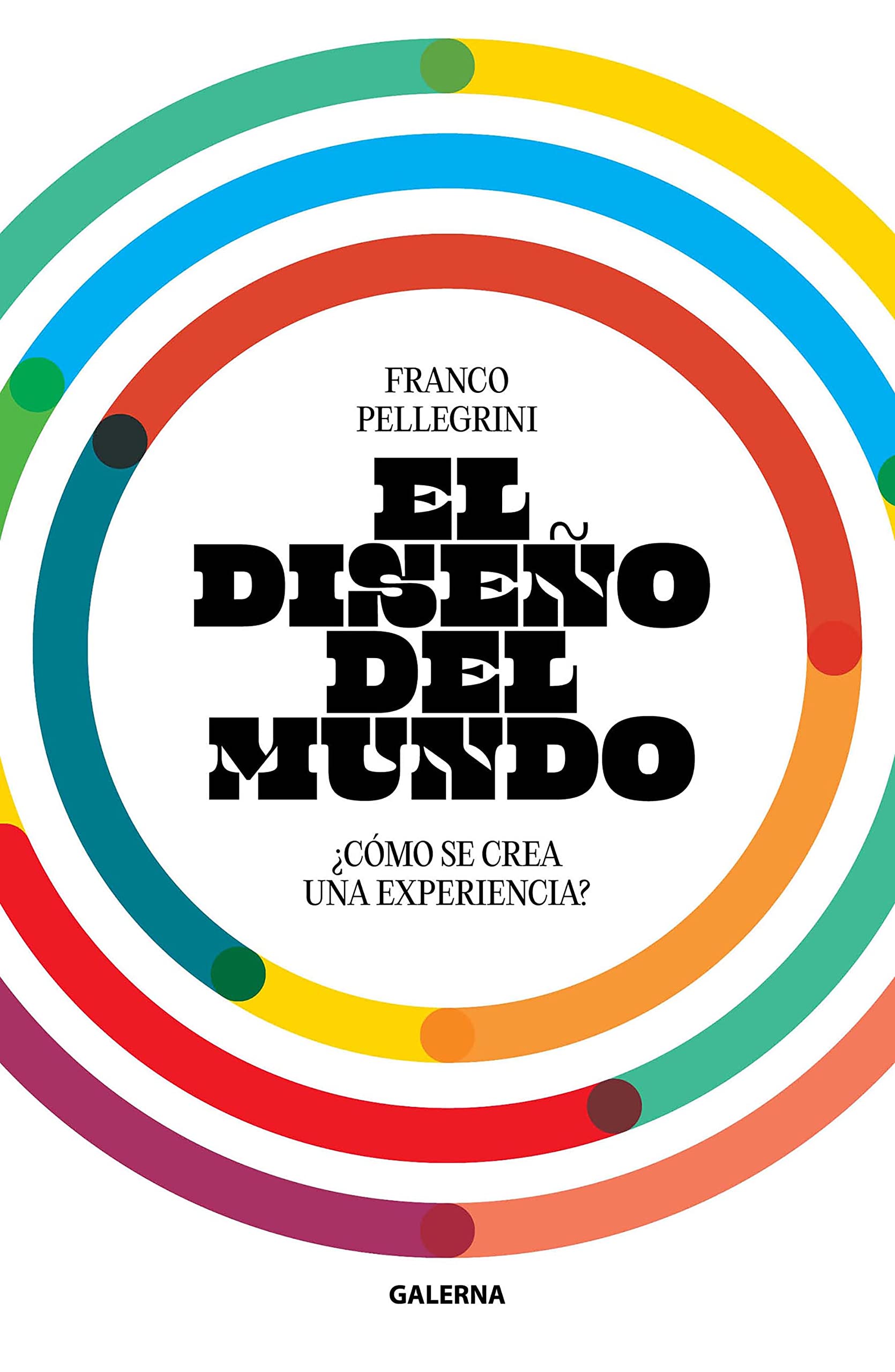 El diseño del mundo: ¿Cómo se crea una experiencia? (Kindle Edition)