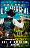 Before I Die: A Western Adventure Novel (Shorty Thompson: U.S. Marshal: Tales of the Old West Book 24)