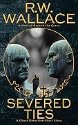 Severed Ties: A Ghost Detective Short Story