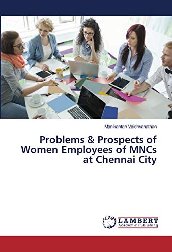 Problems & Prospects of Women Employees of MNCs at Chennai City