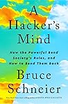 Book cover for A Hacker's Mind: How the Powerful Bend Society's Rules, and How to Bend them Back