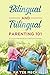 Bilingual and Trilingual Parenting 101: A Practical Handbook for Multilingual Families: Activate your child’s language potential and help them become actively bilingual or trilingual