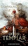 The Commandments of the Templar: A medieval tale of betrayal, solidarity and faith... (The Knights of God Book 2)