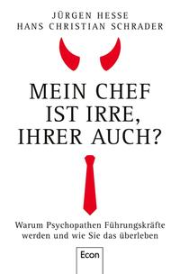 Mein Chef ist irre, Ihrer auch?: Warum Psychopathen Führungskräfte werden und wie Sie das überleben (Paperback)