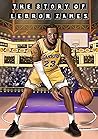The Story Of LeBron James: A Children's Basketball Biography Edition