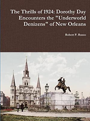 The Thrills of 1924: Dorothy Day Encounters the "Underworld Denizens" of New Orleans (Paperback)