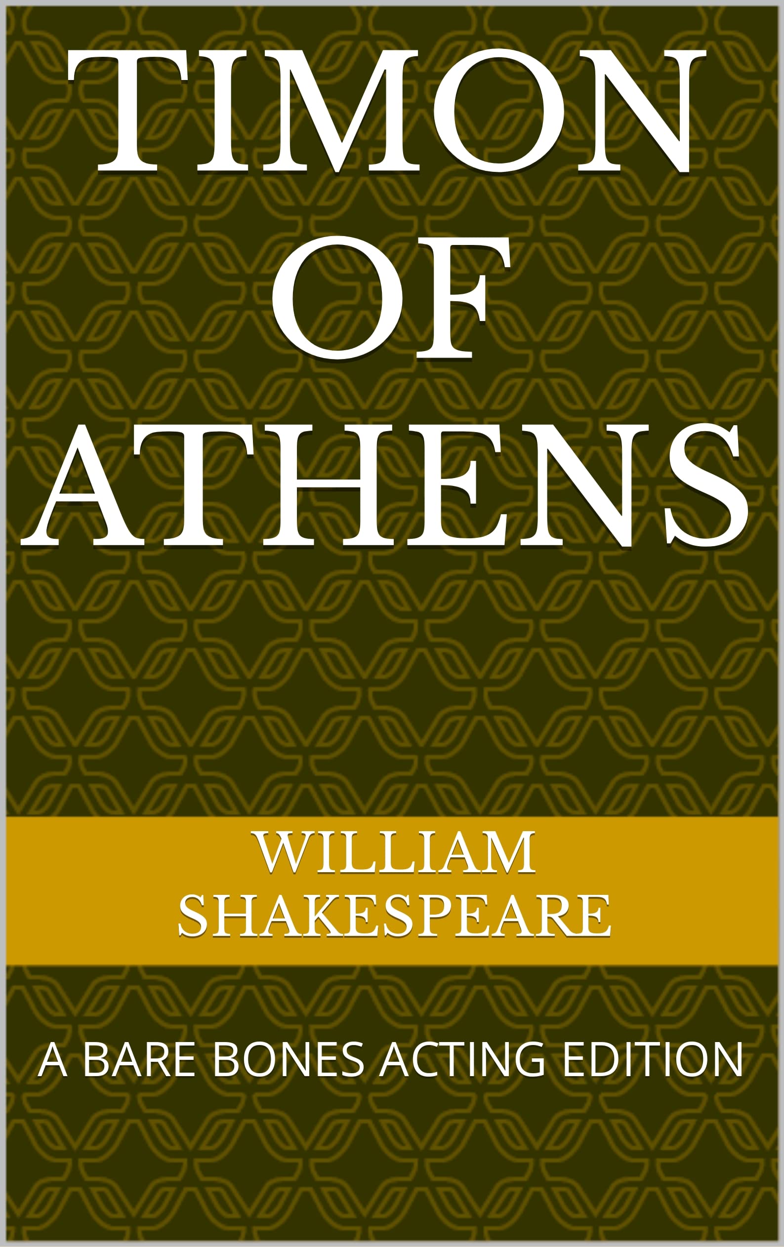 TIMON OF ATHENS: A BARE BONES ACTING EDITION