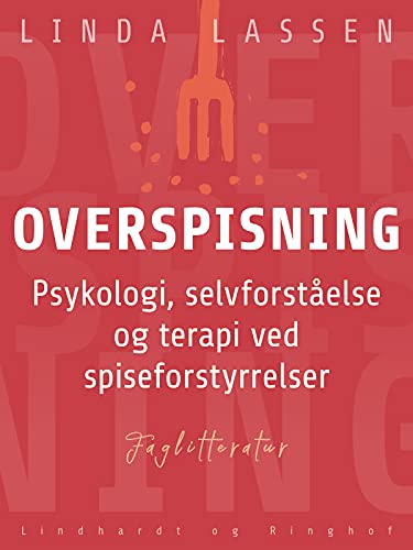 Overspisning: psykologi, selvforståelse og terapi ved spiseforstyrrelser