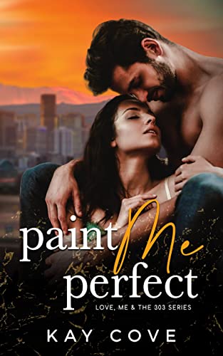 Paint Me Perfect (Love, Me & the 303, #1)