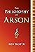 The Philosophy of Arson