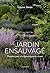 Le Jardin ensauvagé : Prend...