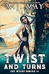 Twist and Turns by W.J. May
