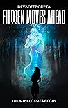 Fifteen Moves Ahead by Devadeep Gupta