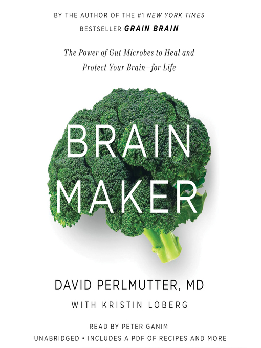 Brain Maker: The Power of Gut Microbes to Heal and Protect Your Brain for Life
