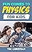 Fun Comes to Physics for Kids by Tim Christian