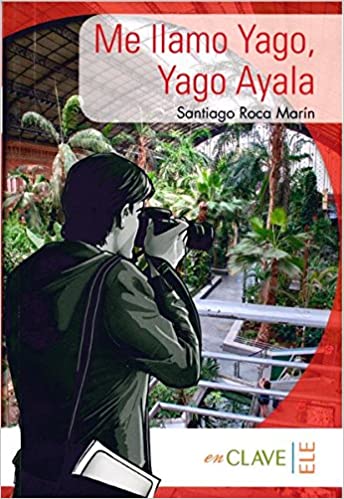 Me llamo Yago, Yago Ayala: Lecturas fáciles en español (Lecturas Yago Ayala)