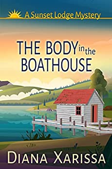 The Body in the Boathouse (Sunset Lodge Mystery #2)
