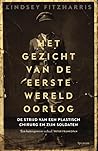 Het gezicht van de Eerste Wereldoorlog by Lindsey Fitzharris