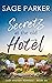Secrets at the Old Hotel by Sage Parker
