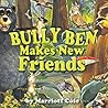 Bully Ben Makes N...