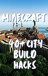 Minecraft : The 40+ City Build Hacks