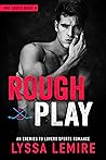 Rough Play (Hot Shots, #3)