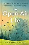The Open-Air Life: Discover the Nordic Art of Friluftsliv and Embrace Nature Every Day