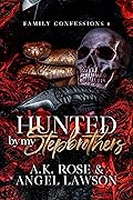 Hunted by My Stepbrothers (Family Confessions, #1)