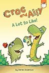 A Lot to Like! (Croc and Ally)