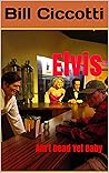 Elvis: Ain't Dead...