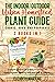 The Indoor/Outdoor Urban Homestead Plant Guide (2 books in 1) by Elizabeth Martens