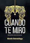 Cuando Te Miro by Nicole Samaniego