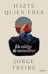 Hazte quien eres: Un código de costumbres (Deusto) (Spanish Edition)