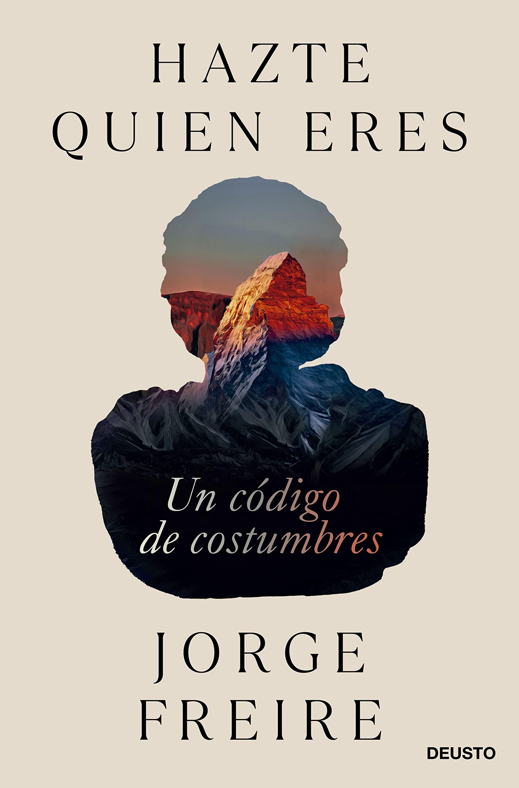Hazte quien eres: Un código de costumbres (Deusto) (Spanish Edition)