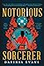 Notorious Sorcerer (The Burnished City, #1)
