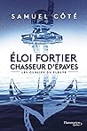 Les oubliés du fleuve (Éloi Fortier, chasseur d'épaves, #1)