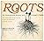 Roots: An Underground Botany and Forager's Guide