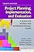 Project Planning, Implementation, and Evaluation: A Guide for Nurses and Interprofessional Teams: .