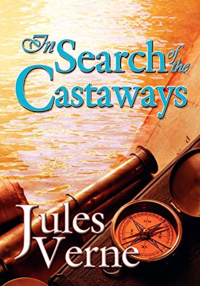 In Search of the Castaways Illustrated and Unabridged