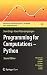 Programming for Computations - Python: A Gentle Introduction to Numerical Simulations with Python 3.6 (Texts in Computational Science and Engineering, 15)