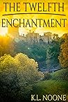 The Twelfth Enchantment by K.L. Noone
