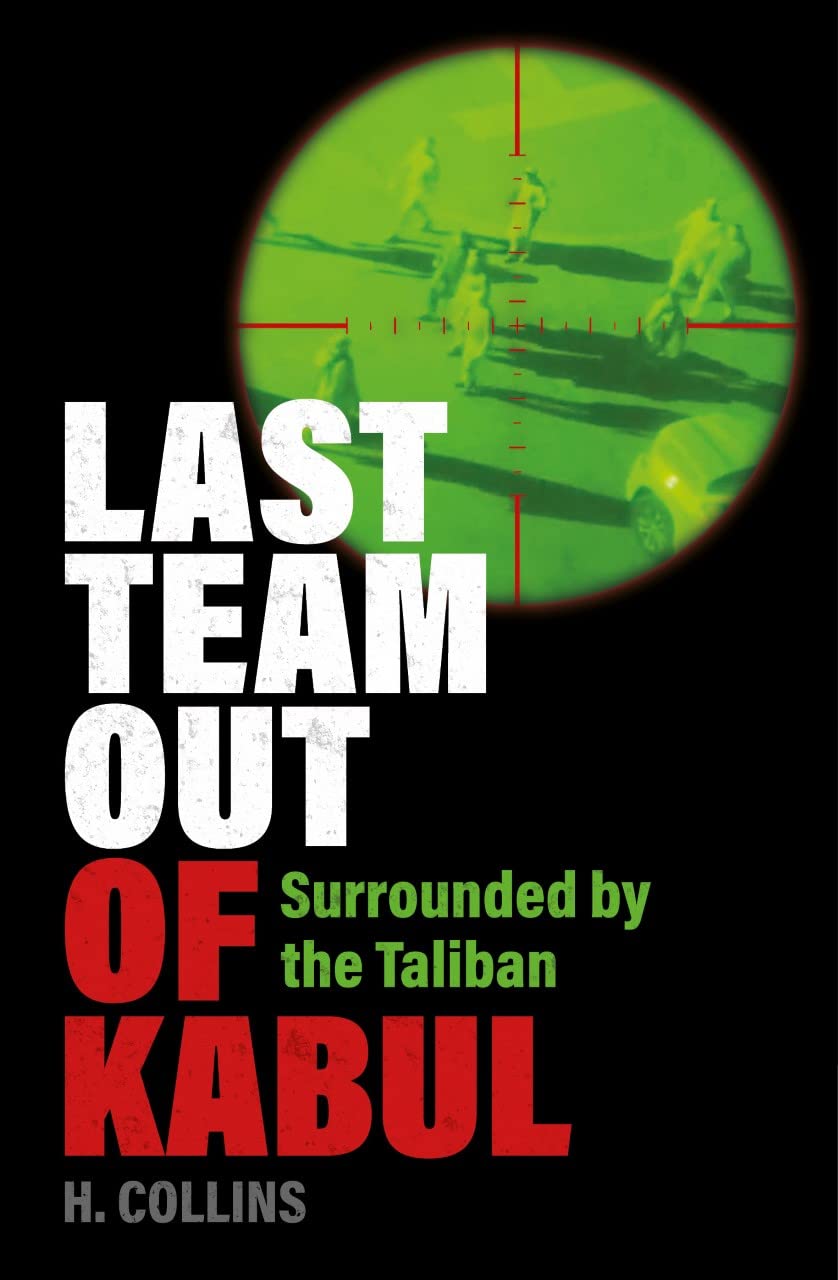 Last Team Out of Kabul: Surrounded by the Taliban (Kindle Edition)