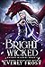Bright Wicked (Bright Wicke...