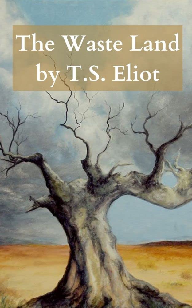 The Waste Land by T.S. Eliot: The Original & Complete 1922 Classic Poem!