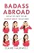 Badass Abroad: How to Get Your Expat Shift Together