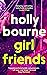 Girl Friends by Holly Bourne